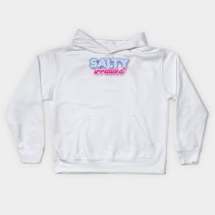 Salty Annoyed Or Angry With Someone Kids Hoodie